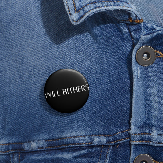 WILL BITHERS LOGO PIN BUTTON